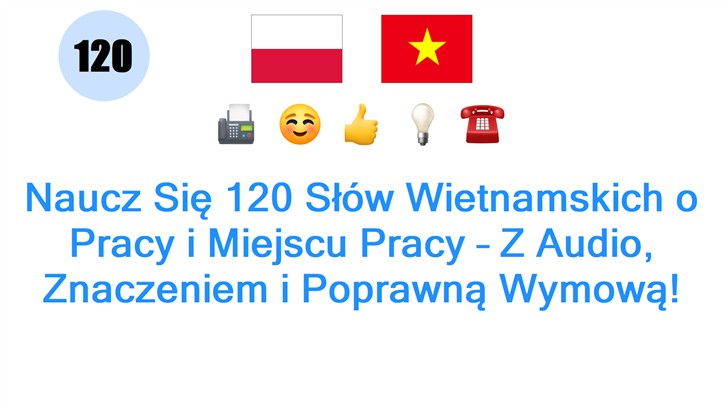 Naucz Się 120 Słów Wietnamskich o Pracy i Miejscu Pracy – Z Audio, Znaczeniem i Poprawną Wymową!